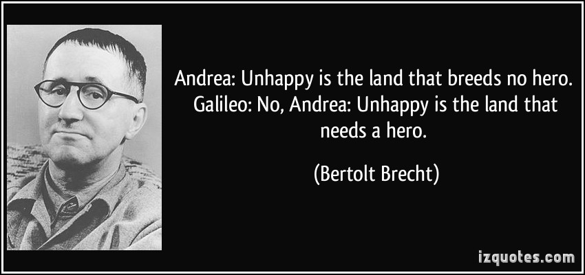 galileo-quotes-andrea-unhappy-is-the-land-that-breeds-no-hero-galileo-no-60576