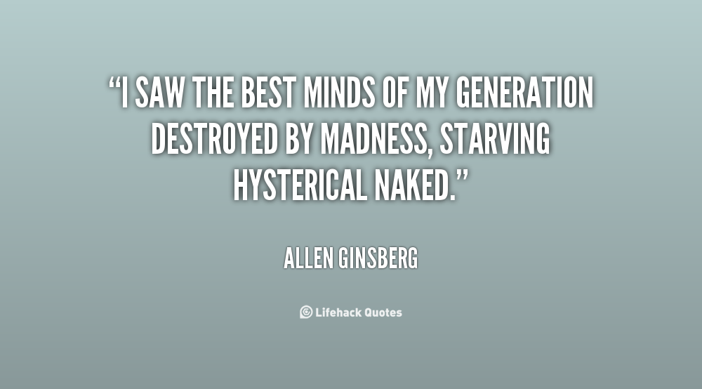 quote-Allen-Ginsberg-i-saw-the-best-minds-of-my-147149